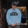 BELIEVE IN ONE DAY (Unisex Sweatshirt) (F/B)