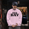 BELIEVE IN ONE DAY (Unisex Sweatshirt) (F/B)