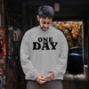 BELIEVE IN ONE DAY (Unisex Sweatshirt) (F/B)