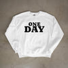 BELIEVE IN ONE DAY (Unisex Sweatshirt) (F/B)